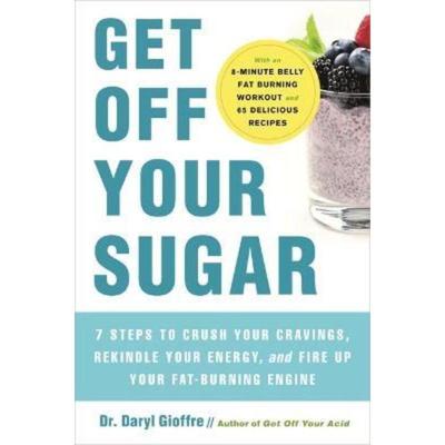 预订Get Off Your Sugar:Burn the Fat, Crush Your Cravings, and Go From Stress Eating to Strength Eating