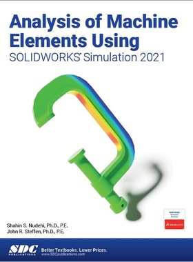 预订Analysis of Machine Elements Using SOLIDWORKS Simulation 2021[9781630573799]