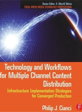 预订Technology and Workflows for Multiple Channel Content Distribution[9780240811727]