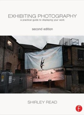 预订Exhibiting Photography:A Practical Guide to Displaying Your Work[9780240820613]