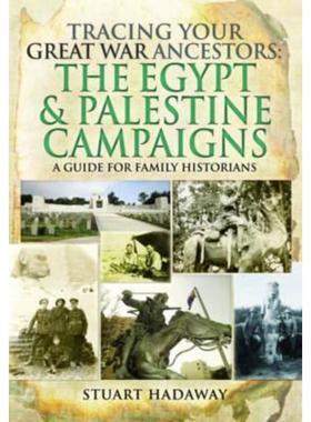 预订Tracing Your Great War Ancestors: The Egypt and Palestine Campaigns: A Guide for Family Historians