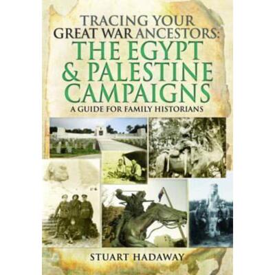 预订Tracing Your Great War Ancestors: The Egypt and Palestine Campaigns: A Guide for Family Historians