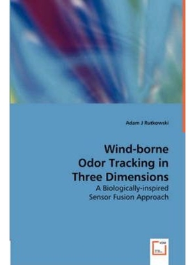 按需印刷Wind-borne Odor Tracking in Three Dimensions - A Biologically-inspired Sensor Fusion Approach[9783639001860]