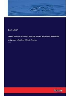 预订The art treasures of America being the choicest works of art in the public and private collections o