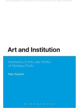 按需印刷Art and Institution:Aesthetics in the Late Works of Merleau-Ponty[9780567592484]