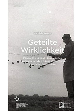 预订【德语】 Geteilte Wirklichkeit:Für eine Geschichte der künstlerischen Beziehungen zwischen Ost und West in Europa