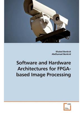 按需印刷不退不换Software and Hardware Architectures for FPGA-based Image Processing[9783639239232]