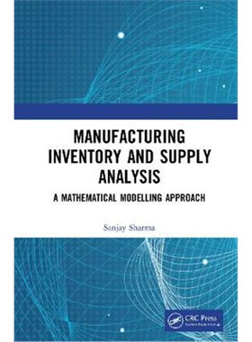 按需印刷不退不换Manufacturing Inventory and Supply Analysis:A Mathematical Modelling Approach[9781032081700]