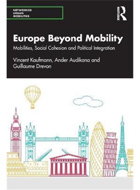 按需印刷Europe Beyond Mobility:Mobilities, Social Cohesion and Political Integration[9780367343224]