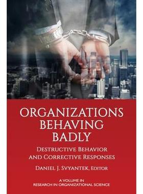 按需印刷Organizations Behaving Badly:Destructive Behavior and Corrective Responses[9781648023545]