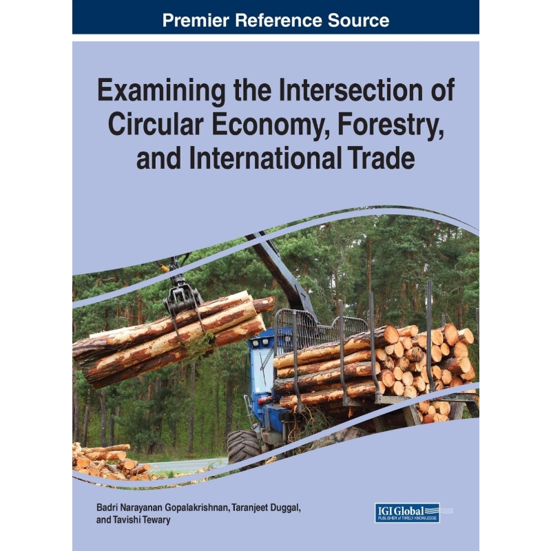 按需印刷Examining the Intersection of Circular Economy, Forestry, and International Trade[9781799849902]