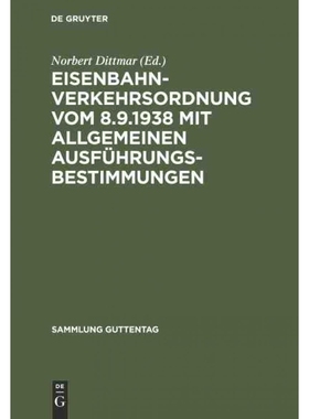 按需印刷DEG Eisenbahn Verkehrsordnung vom 8.9.1938 mit Allgemeinen Ausführungsbestimmungen[9783110056082]
