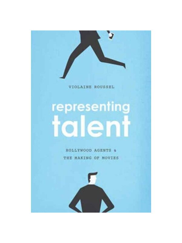预订不退不换Representing Talent:Hollywood Agents and the Making of Movies