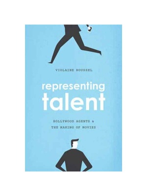 预订不退不换Representing Talent:Hollywood Agents and the Making of Movies