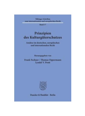 预订【德语】Prinzipien des Kulturgüterschutzes.:Ans?tze im deutschen, europ?ischen und internationalen Recht.