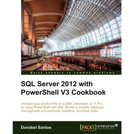 按需印刷SQL Server 2012 with Powershell V3 Cookbook[9781849686464]