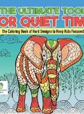 按需印刷The Ultimate Tool for Quiet Time | The Coloring Book of Hard Designs to Keep Kids Focused[9781645210856]