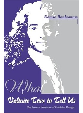 按需印刷What Voltaire Tries to Tell Us:The Esoteric Substance of Voltairian Thought[9780595136919]