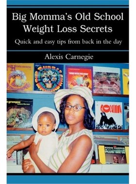 按需印刷Big Momma's Old School Weight Loss Secrets:Quick and easy tips from back in the day[9780595295487]