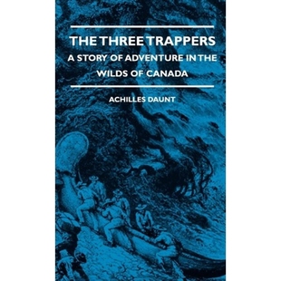 Adventure Wilds the 9781444656992 Three Trappers 按需印刷The Story Canada