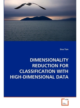 按需印刷DIMENSIONALITY REDUCTION FOR CLASSIFICATION WITH HIGH-DIMENSIONAL DATA[9783639288681]