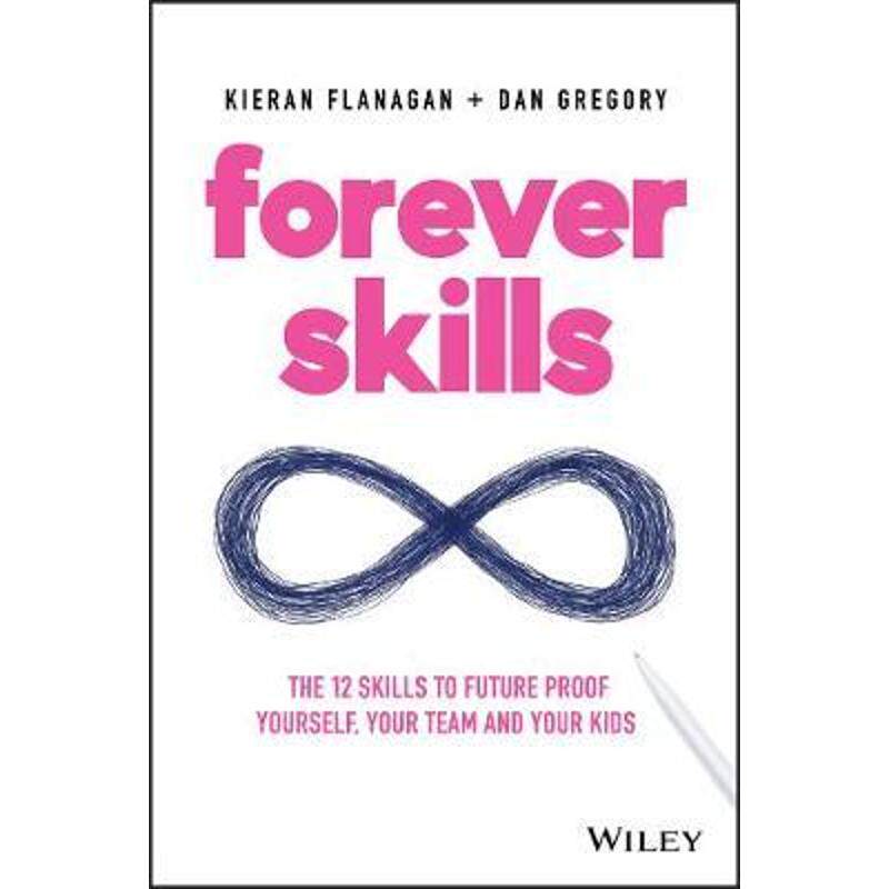 按需印刷不退不换Forever Skills:The 12 Skills to Futureproof Yourself, Your Team and Your Kids[9780730359173]
