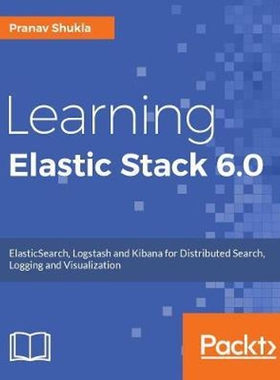 按需印刷不退不换Learning Elastic Stack 6.0[9781787281868]