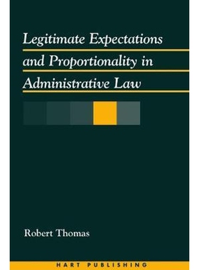 按需印刷不退不换Legitimate Expectations and Proportionality in Administrative Law[9781841130866]