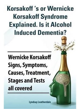 预订Korsakoff 's or Wernicke Korsakoff Syndrome Explained. Is it Alchohol Induced Dementia? Wernicke Korsakoff Signs, Sy