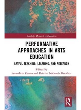 按需印刷Performative Approaches in Arts Education:Artful Teaching, Learning and Research[9781138334878]