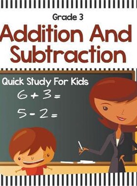 按需印刷不退不换Grade 3 Addition And Subtraction:Quick Study For Kids (Math Books)[9781682123119]