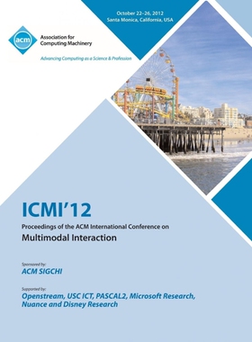 按需印刷不退不换ICMI 12 Proceedings of the ACM International Conference on Multimodal Interaction[9781450319270]