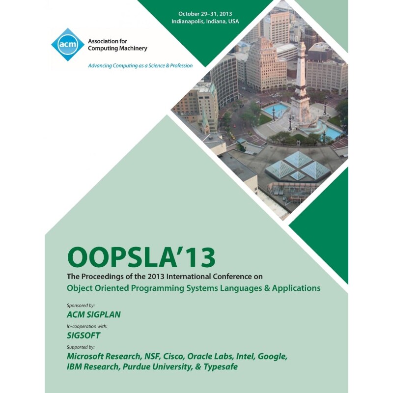 预订不退不换OOPSLA 13 Proceedings of the 2013 International Conferenceon Object Oriented Programming Systems Lan