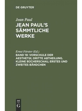 预订DEG Jean Paul s S?mmtliche Werke, Band 19, Vorschule der Aesthetik; dritte Abtheilung. Kleine Bücher