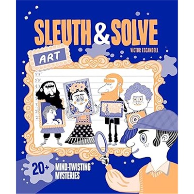 现货Sleuth & Solve: Art: 20+ Mind-Twisting Mysteries[9781797225838]