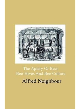 按需印刷  The Apiary Or Bees, Bee-Hives And Bee Culture - Be