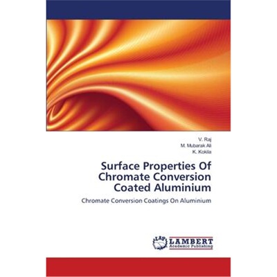 按需印刷Surface Properties Of Chromate Conversion Coated Aluminium[9783659106200]