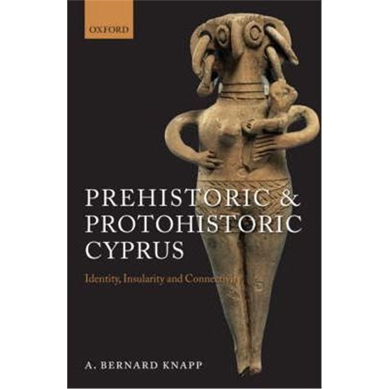 预订Prehistoric and Protohistoric Cyprus:Identity, Insularity, and Connectivity