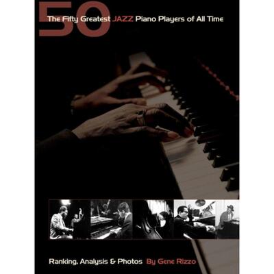 预订不退不换The Fifty Greatest Jazz Piano Players of All Time:Ranking  Analysis & Photos