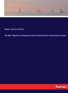 按需印刷The Nile Tributaries of Abyssinia and the Sword Hunters of the Hamran Arabs[9783744785587]