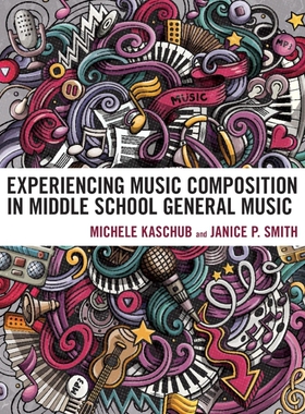 按需印刷不退不换Experiencing Music Composition in Middle School General Music[9781475864625]