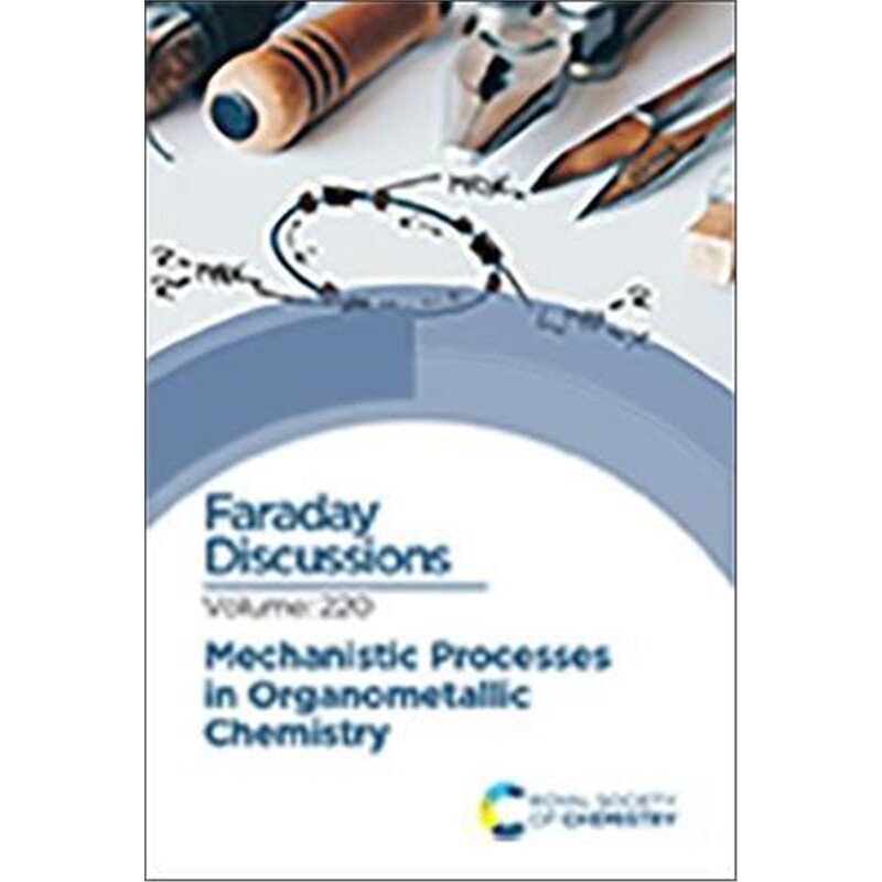 预订不退不换Mechanistic Processes in Organometallic Chemistry:Faraday Discussion 220