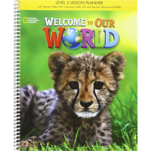 Welcome to Our World Levels 3 Lesson  plannner