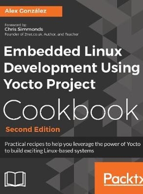 按需印刷Embedded Linux Development Using Yocto Project Cookbook[9781788399210]