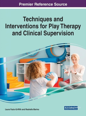 按需印刷不退不换Techniques and Interventions for Play Therapy and Clinical Supervision[9781799846284]