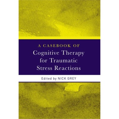 预订A Casebook of Cognitive Therapy for Traumatic Stress Reactions[9780415438025]
