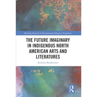 按需印刷TF The Future Imaginary in Indigenous North American Arts and Literatures[9780367754815]