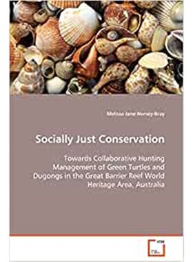 预订不退不换Socially Just Conservation  Towards Collaborative Hunting Management of Green Turtles and Dugongs in