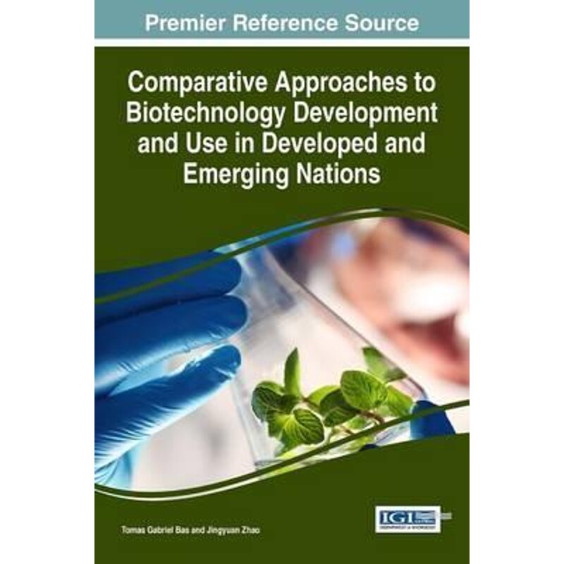按需印刷不退不换Comparative Approaches to Biotechnology Development and Use in Developed and Emerging Nations[9781522510