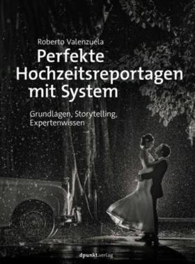 预订【德语】 Perfekte Hochzeitsreportagen mit System:Grundlagen, Storytelling, Expertenwissen